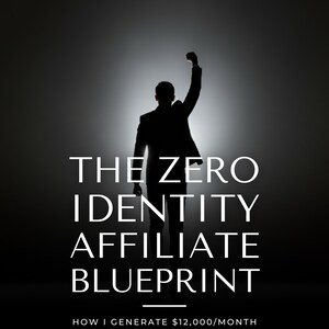 Zero Identity Affiliate Blueprint | Ansiktslöst affiliate-marknadsföringssystem | Guide till digital inkomst | Online-företag i PDF-format