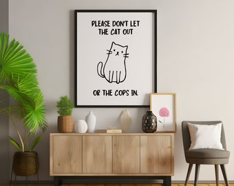 Minimalist DIGITAL Print | Please Don't Let the Cat Out or the Cops In | Trendy Wall Art, Printable File, Large File Size, Digital Download