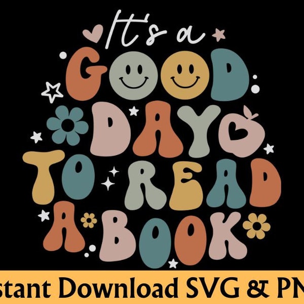 It's a good day to read a book svg png book lover svg Librarian Day Shirt Book Sweater Reading Top Literature Shirt Library Shirt Read Shirt