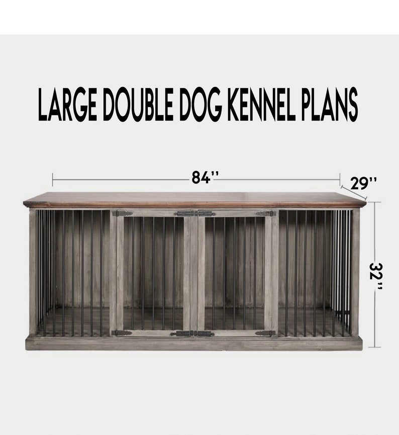 May include: A large double dog kennel with a gray wood finish and black metal bars. The kennel is 84 inches wide, 29 inches deep, and 32 inches tall.  LARGE DOUBLE DOG KENNEL PLANS is written in black text at the top of the image.