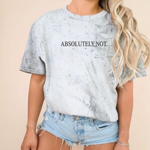 Absolutely Not Embroidered T-shirt| Color Blast Comfort Colors