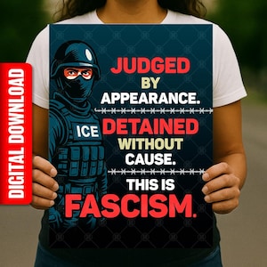 May include: A poster with a dark blue background features a graphic of an officer and text in red and white. The text reads "JUDGED BY APPEARANCE. ICE DETAINED WITHOUT CAUSE. THIS IS FASCISM."