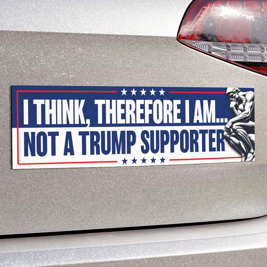 Anti-trump Magnet or Sticker | I Think Therefore I Am | Political ...