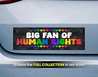Big Fan of Human Rights Anti-Trump Rainbow Pride Bumper Sticker or Magnet LGBTQ Equality Progressive Decal 10x3 Inch