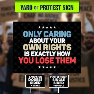 Only Caring About Your Own Rights, No Kings Protest, Anti Trump Sign (24 x 18 Inch)