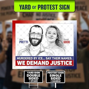 Demand Justice For Alex Pretti Renee Good, Anti Trump Sign (24 x 18 Inch)