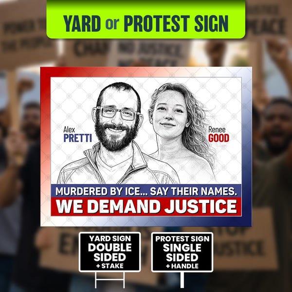 Demand Justice For Alex Pretti Renee Good, Anti Trump Sign (24 x 18 Inch)