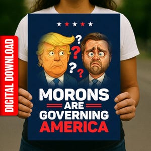 Morons Are Governing America PRINTABLE SIGN, Anti-Trump Political Protest Poster, Digital Download, Rally March Sign