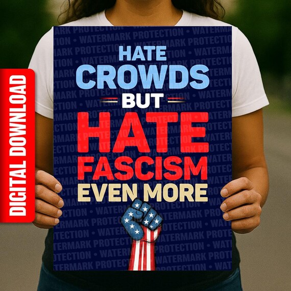 Hate Crowds Fascism More PRINTABLE SIGN, Anti-Trump Protest Poster, Digital Download, Political Rally March Sign