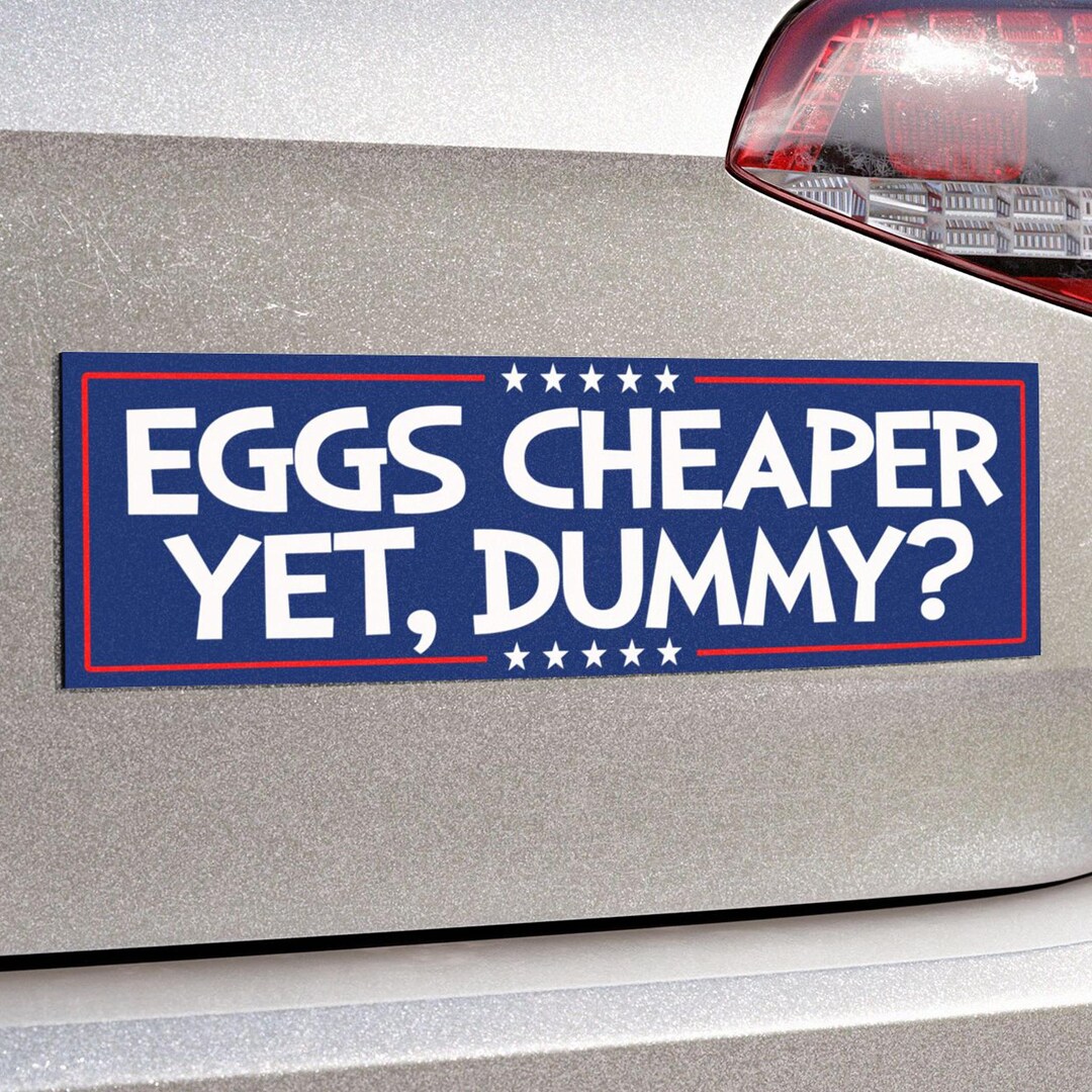 Are We Great yet Magnet or Bumper Sticker | Eggs Cheaper Dummy Anti ...