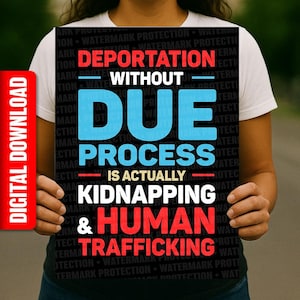 Deportation Without Due Process PRINTABLE SIGN, Anti-Trump Immigrant Rights Protest Poster, Digital Download, Rally March Sign