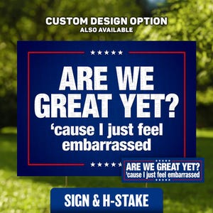 Are We Great Yet YARD SIGN – Anti-Trump Political Protest, Anti-MAGA Decor, Pro-Democracy Message, Resist Trump with Bold Lawn Art