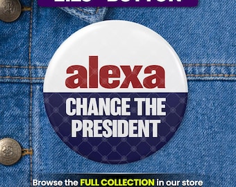 Alexa Change the President Anti Trump Pin Button 2.25 Inch Protest Democracy Resist Badge