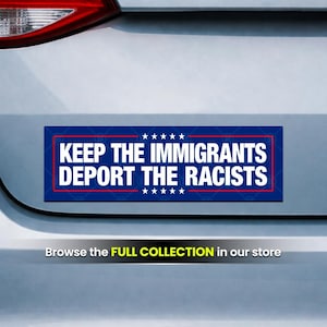 Keep Immigrants Deport Racists, Anti Trump Sticker or Magnet (10 x 3 Inch)