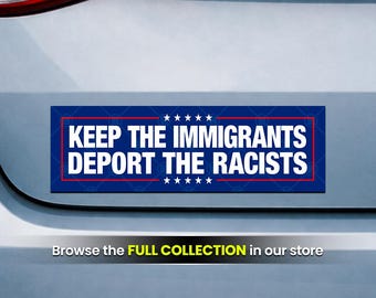 Keep Immigrants Deport Racists, Anti Trump Sticker or Magnet (10 x 3 Inch)