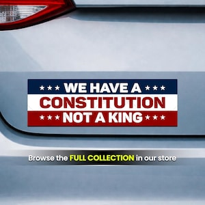 We Have A Constitution Not A King, Anti Trump Sticker or Magnet (10 x 3 Inch)