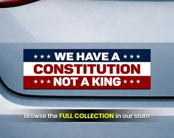We Have A Constitution Not A King, Anti Trump Sticker or Magnet (10 x 3 Inch)