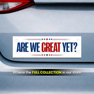 Are We Great Yet Political Magnet – Anti Trump Sarcastic Statement (10 x 3 Inch)