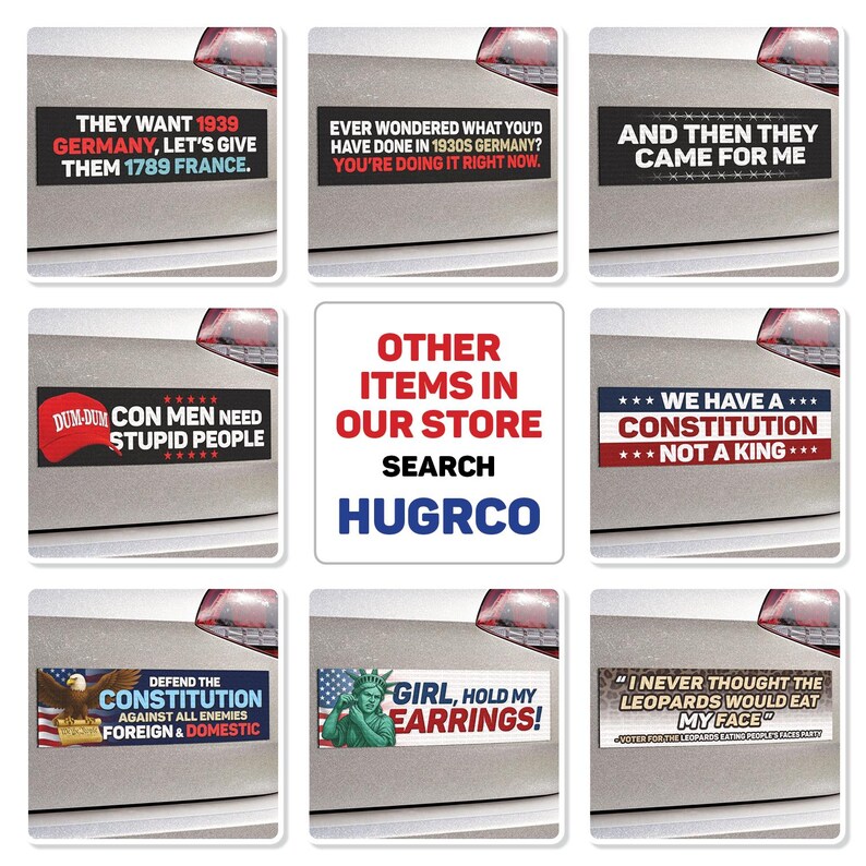 May include: A collection of car magnets with various political statements. The magnets feature text like "They want 1939 Germany," "We have a Constitution," and "Girl, hold my earrings!" The magnets are rectangular and in various colors.