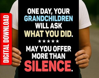 One Day Your Grandchildren More Than Silence, Anti Trump Sign Printable Digital Download