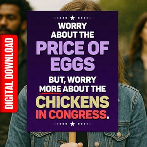 Price of Eggs Chickens in Congress PRINTABLE SIGN, Anti-Trump Funny Protest Poster, Digital Download, Political March Rally Sign