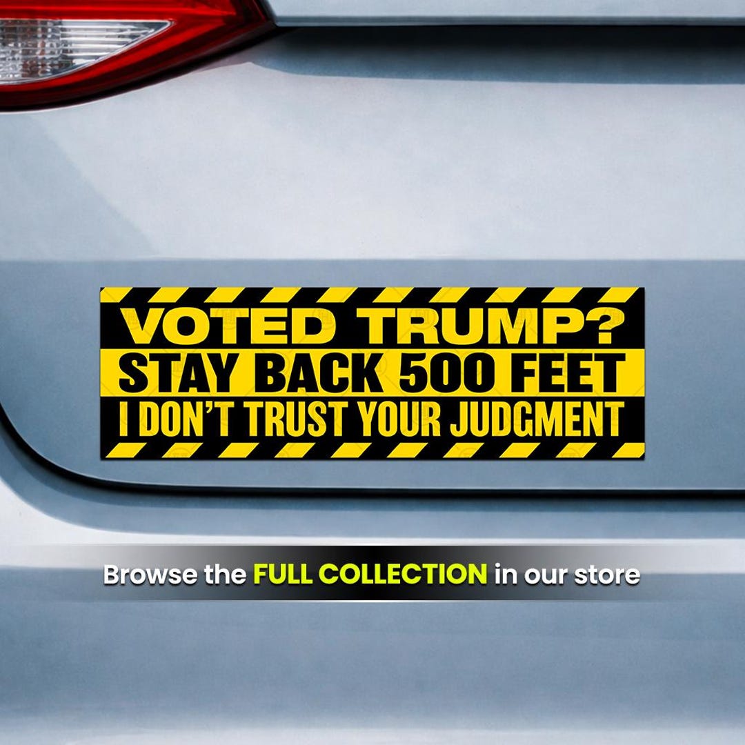Trump Back Off Sticker Anti Trump Bumper Sticker or Car Magnet 10x3 Inch - I Don't Trust Your ...