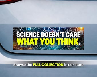 Science Doesn't Care What You Think, Anti-Trump Sticker or Magnet (10 x 3 Inch)