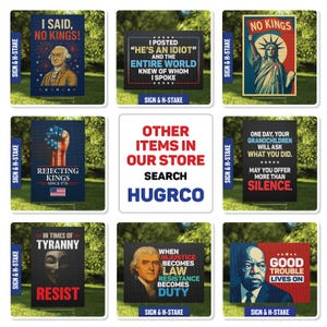May include: A collection of political signs with various quotes and images. One sign features George Washington with the text "I Said, No Kings!". Other signs include the Statue of Liberty, and quotes about justice and resistance.