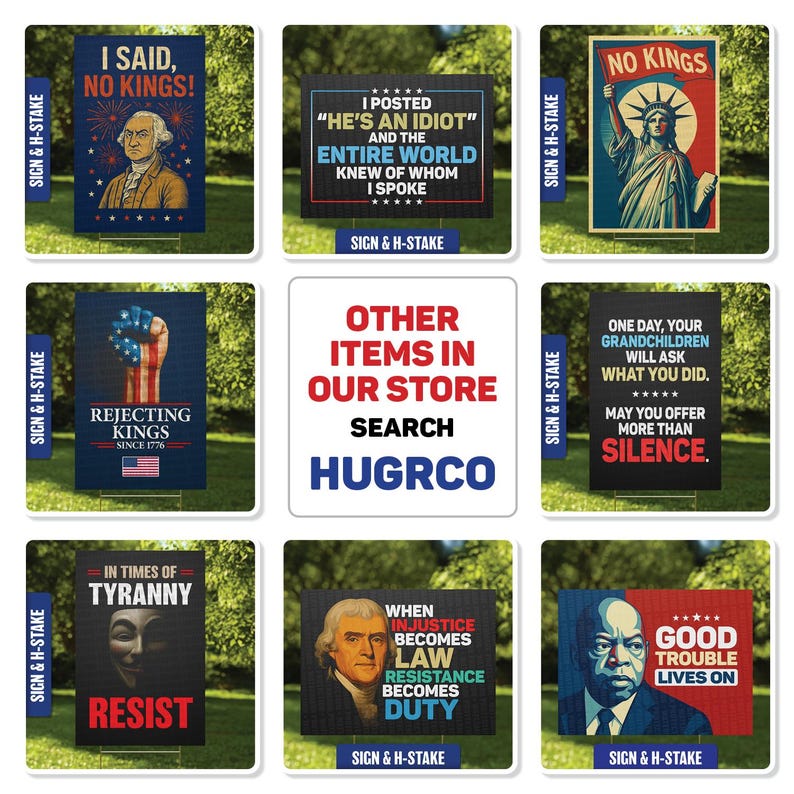 May include: A collection of political signs with various quotes and images. One sign features George Washington with the text "I Said, No Kings!". Other signs include the Statue of Liberty, and quotes about justice and resistance.