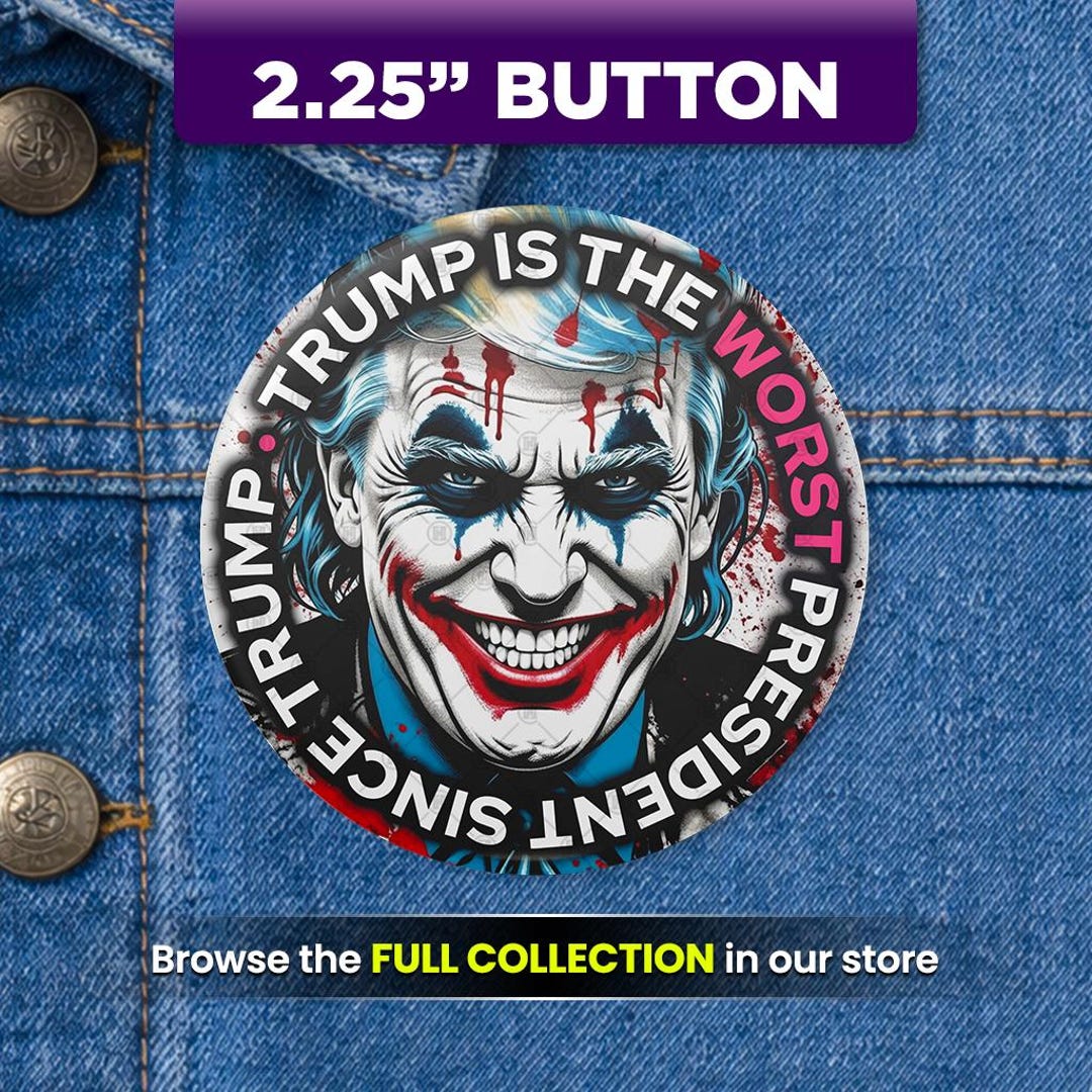 Anti Trump Button Pin 2.25 Inch Worst President Since Protest March ...