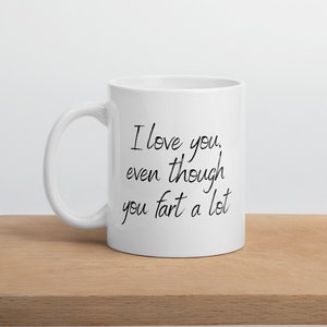 Funny Sarcastic Love Mug Farts, Valentines Day Gift for Him or for Her, Gift for Husband, Funny Love Mug, Humor Love Mug Gift Ideas