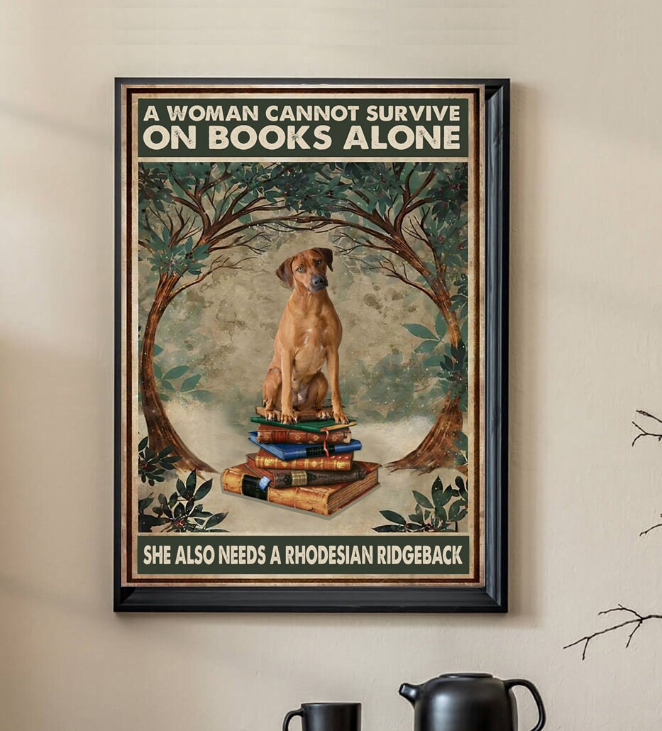 A Woman Cannot Survive On Books Alone She Also Needs A Rhodesian Ridgeback Poster, Rhodesian Ridgeback Dog Poster, Decor Art For Bedroom