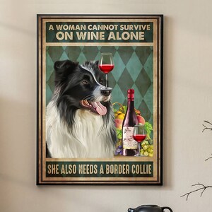 Una mujer no puede sobrevivir solo con vino, también necesita un póster de Border Collie, póster de perro Border Collie, póster de amante de los perros, póster de animales, arte de pared
