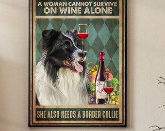A Woman Cannot Survive On Wine Alone She Also Needs Border Collie Poster, Border Collie Dog Poster, Dog Lover Poster, Animal Poster,Wall Art