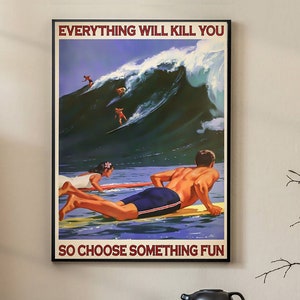 Surfingalles wird dich umbringen, also wähle etwas Lustiges Poster, Surfing Poster, Ocean Wanddekor, Wandkunst, Poster 11.33x17 Zoll