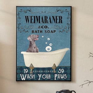 Weimaraner Dog Co Bath Soap Wash Your Paws Poster, Dog In Bathtub Poster, Dog Lover Poster, Wall Art, Weimaraner Dog Poster, Home Decor