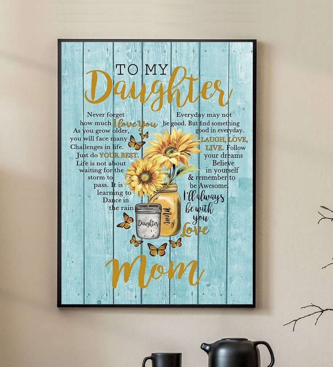 To My Daughter Never Forget How Much I Love You Poster, I'll Always Be ...
