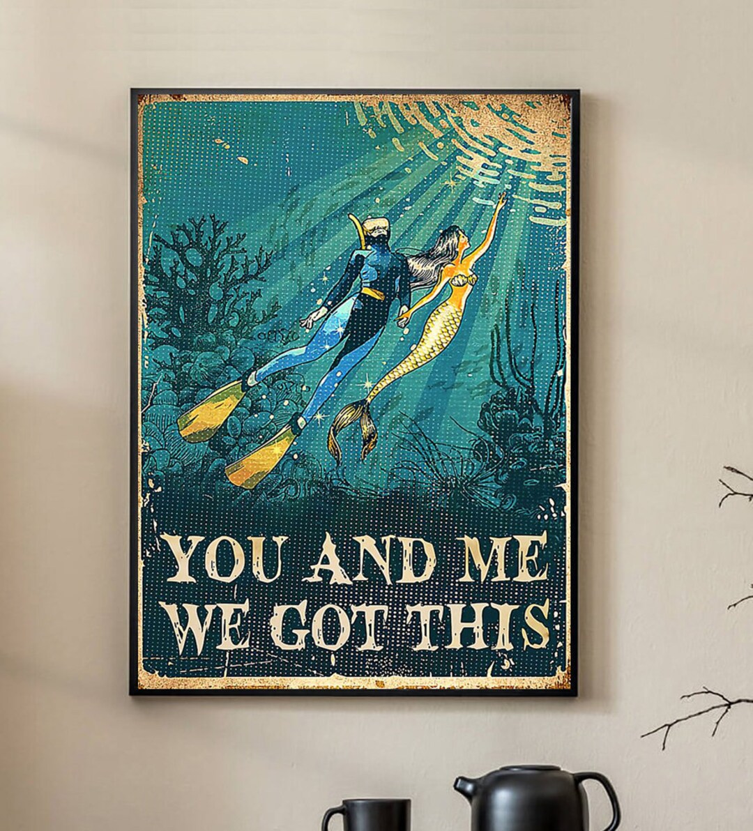 Scuba Diver and Mermaid Poster, You and Me We Got This Poster, Scuba
