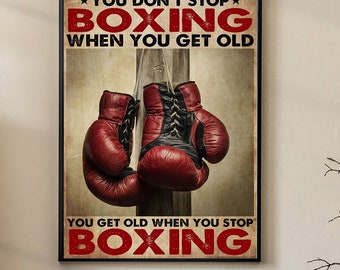 You Don&#39;t Stop Boxing When You Get Old You Get OId When You Stop Boxing Poster, Boxing Poster, Gym Poster, Vintage Poster, Wall Art