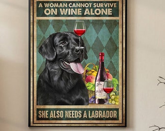 A Woman Cannot Survive On Wine Alone She Also Needs A Labrador Poster, Dog Lover Poster, Labrador Dog Poster, Decor Art For Bedroom