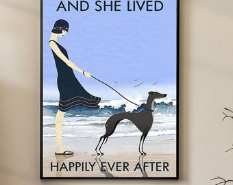 Greyhound Dog Poster, And She Lived Happily Ever After Poster, Beach And Greyhound Poster,Dog Poster, Greyhound Lover Poster,11.33x17 inches