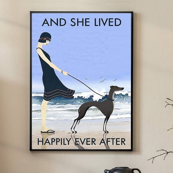 Greyhound Dog Poster, And She Lived Happily Ever After Poster, Beach And Greyhound Poster, Dog Poster, Greyhound Lover Poster, Wall Art