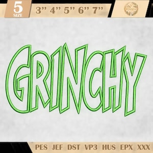 Könnte beinhalten: Ein Stickmuster mit dem Wort GRINCHY in hellgrünen, umrandeten Buchstaben. Das Bild enthält Angaben zu 5 Größen von 3 bis 7 Zoll sowie die Dateiformate PES, JEF, DST, VP3, HUS, EPX und XXX.