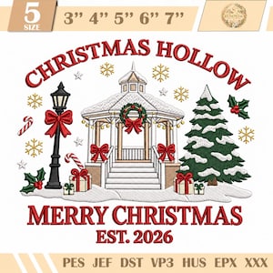 May include: An embroidery design featuring a gazebo, a lamppost, and a Christmas tree on snow. Text reads CHRISTMAS HOLLOW, MERRY CHRISTMAS, and EST. 2026. Includes candy canes, holly, and snowflakes. Available in 3, 4, 5, 6, and 7 inch sizes.