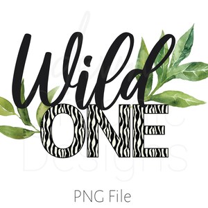 Wild One 1st Birthday Safari Jungle PNG, Watercolor Leaves, Wild One Digital Download, Wild One Sublimation PNG, T-shirt, Zebra Wild One