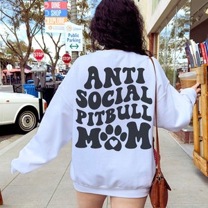 Pit Bull Mama Sweatshirt, Antisocial Pitbull Dog Mom, Pitty Mama sweatshirt, Pitbull Mom sweatshirt, Dog Mom, Vsco Sweatshirt Words on Back