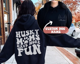 Custom Husky mom hoodie, Husky moms have more fun, Husky mama hoodie, Husky mom gift, Vsco hoodie, Words on back hoodie, Aesthetic hoodie