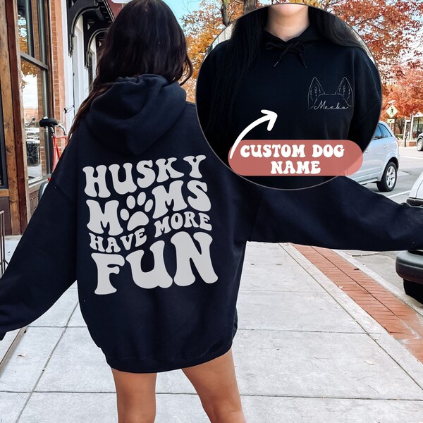 Custom Husky mom hoodie, Husky moms have more fun, Husky mama hoodie, Husky mom gift, Vsco hoodie, Words on back hoodie, Aesthetic hoodie