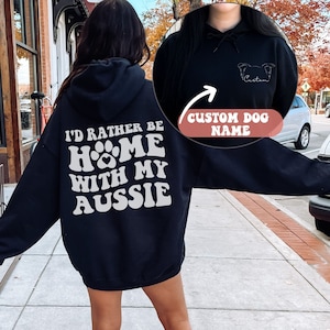 Custom Aussie Mom Sweatshirt Hoodie, Id Rather Be Home Aussie Mom, Aussie Mama Hoodie, Australian Shepherd Aussie Gift, Words on Back Hoodie