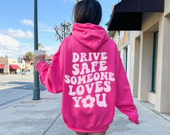 Drive Safe Someone Loves You Hoodie, Drive Safe Hoodie, Aesthetic Hoodie, Trendy Hoodie, Positive Hoodie, Words on back Hoodie, Vsco Hoodie